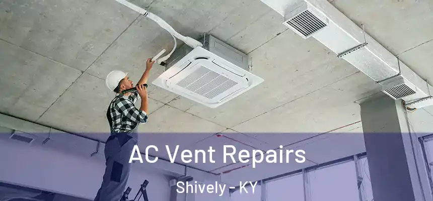  AC Vent Repairs Shively - KY