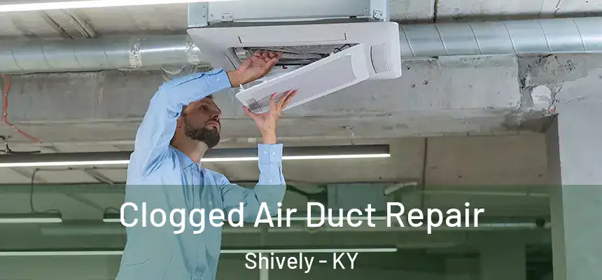  Clogged Air Duct Repair Shively - KY