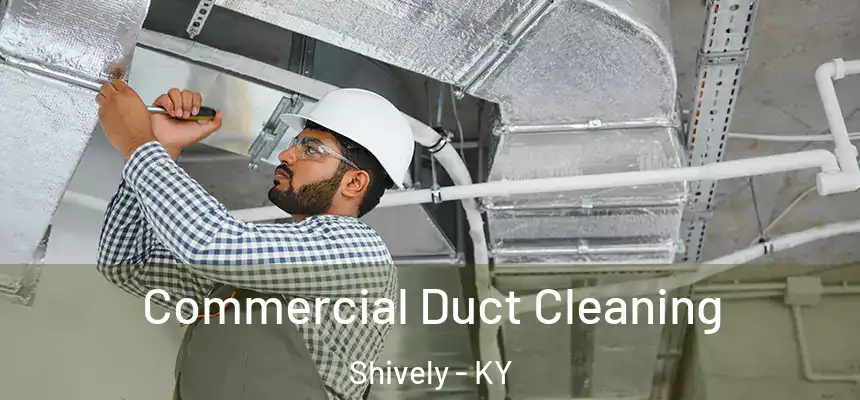  Commercial Duct Cleaning Shively - KY