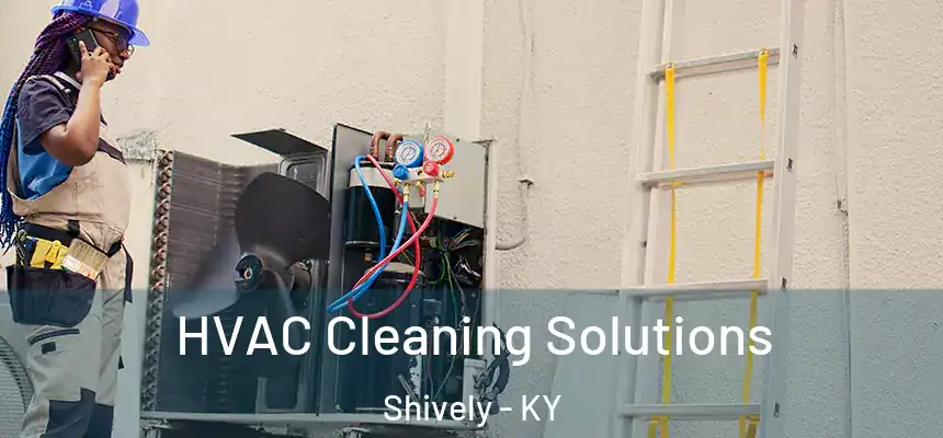  HVAC Cleaning Solutions Shively - KY