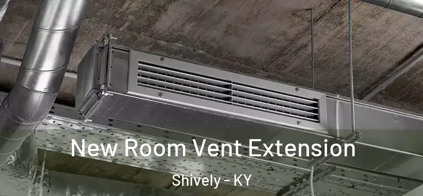  New Room Vent Extension Shively - KY
