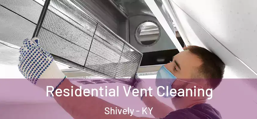  Residential Vent Cleaning Shively - KY